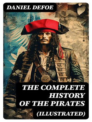 cover image of THE COMPLETE HISTORY OF THE PIRATES (Illustrated)